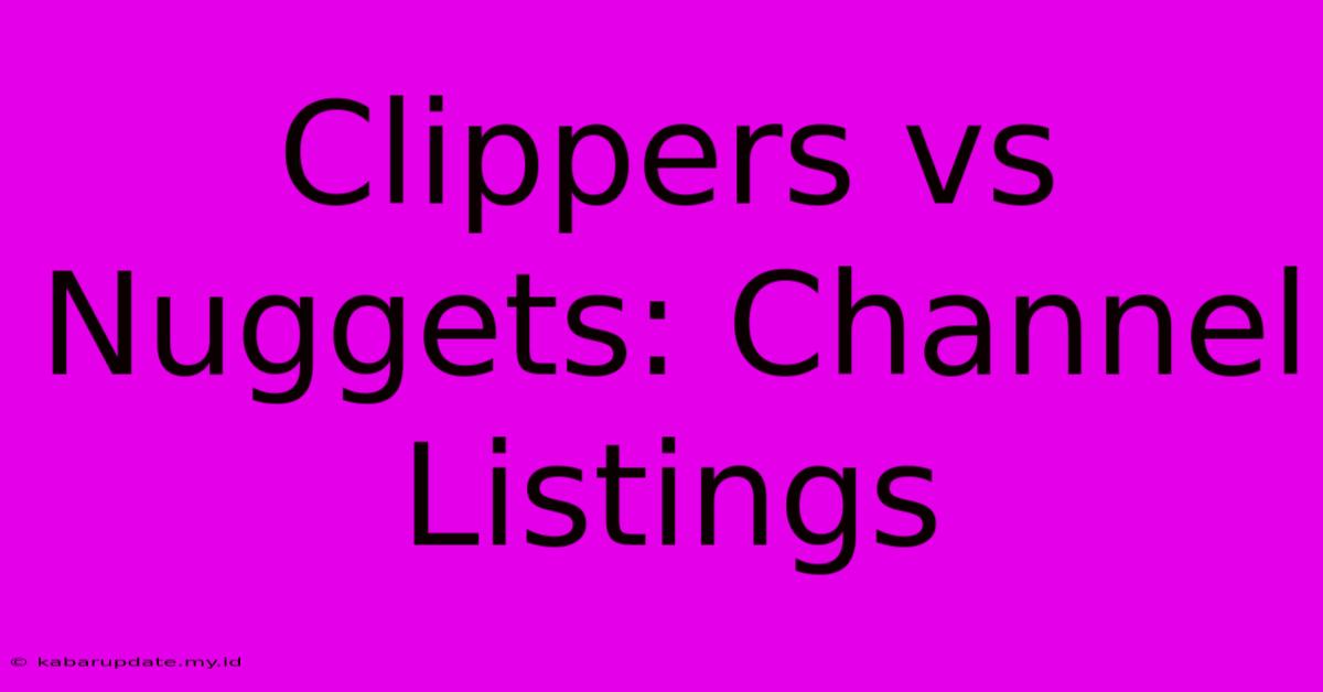 Clippers Vs Nuggets: Channel Listings