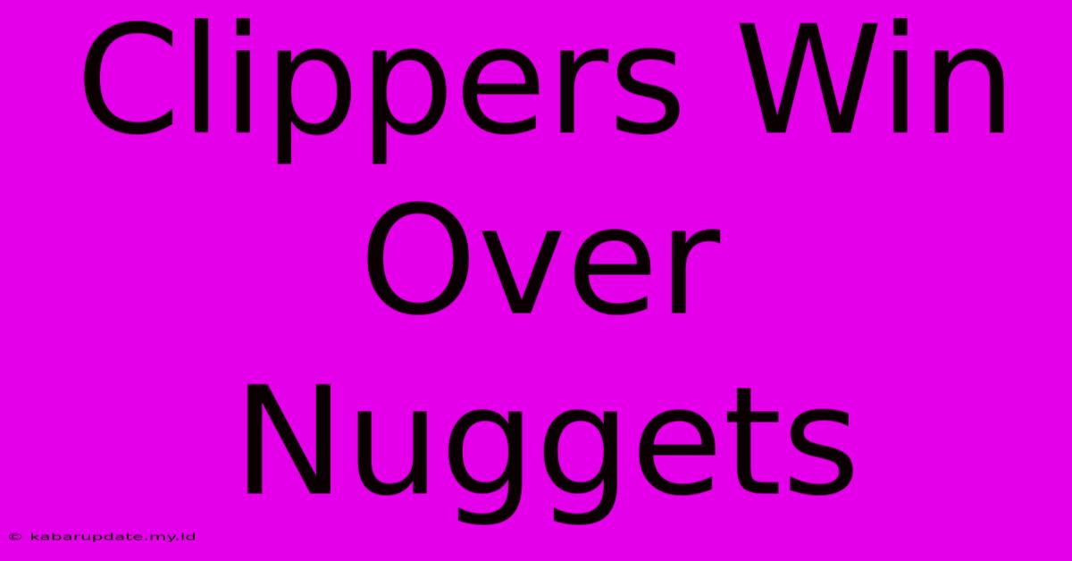 Clippers Win Over Nuggets