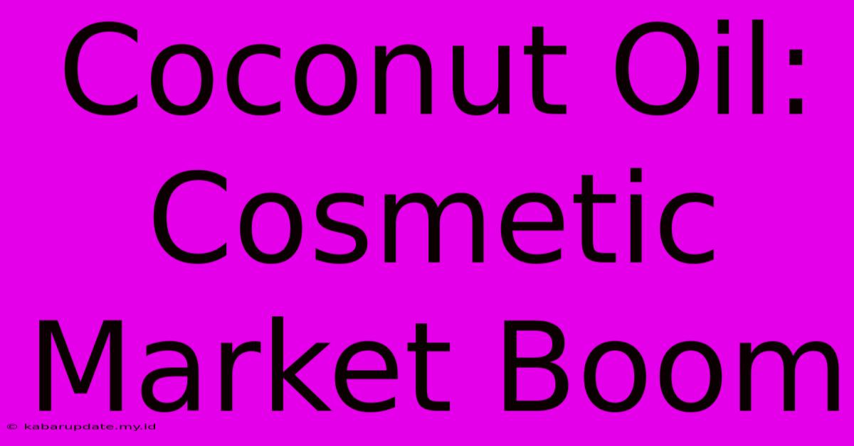 Coconut Oil: Cosmetic Market Boom