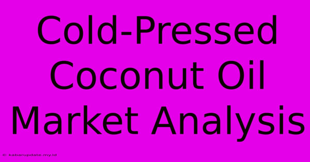 Cold-Pressed Coconut Oil Market Analysis