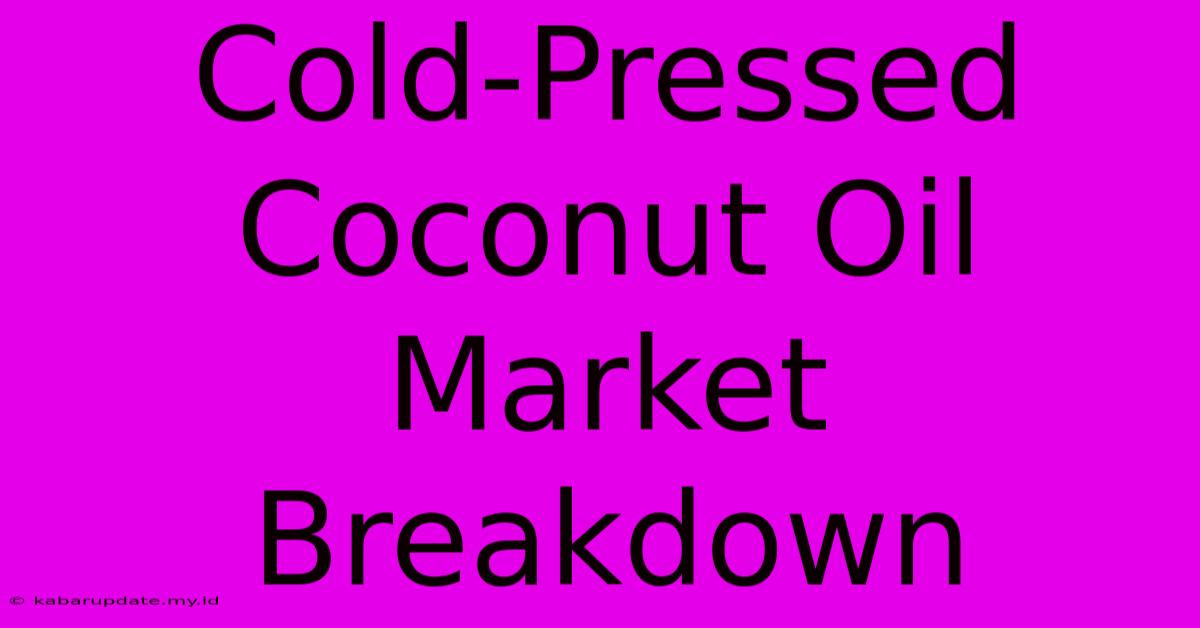 Cold-Pressed Coconut Oil Market Breakdown