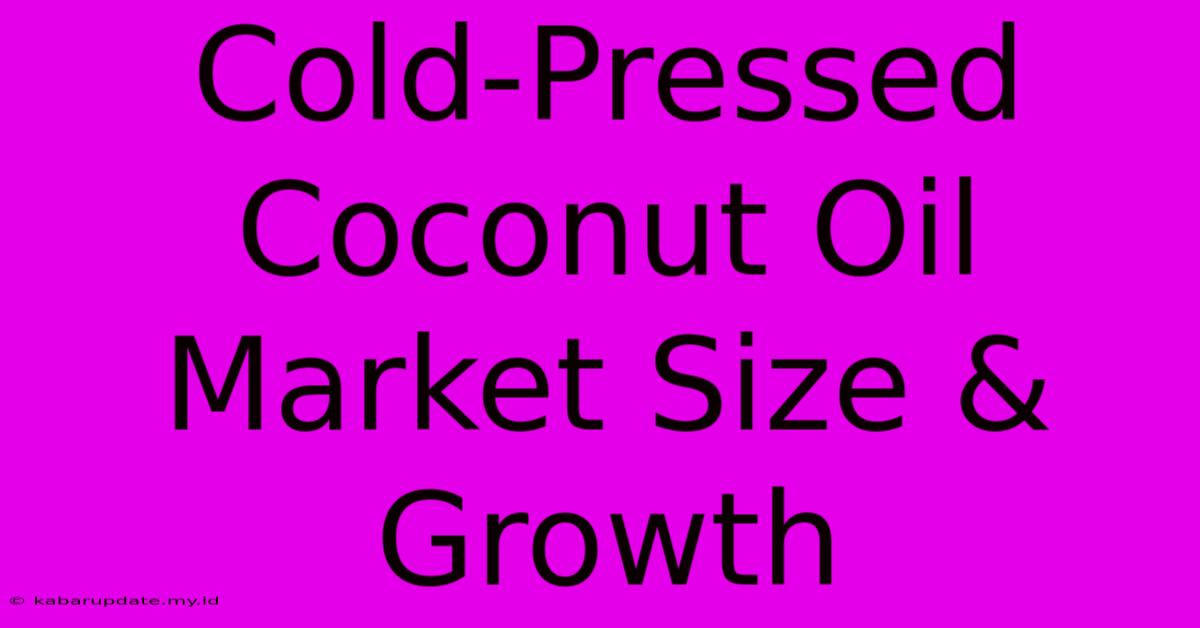 Cold-Pressed Coconut Oil Market Size & Growth