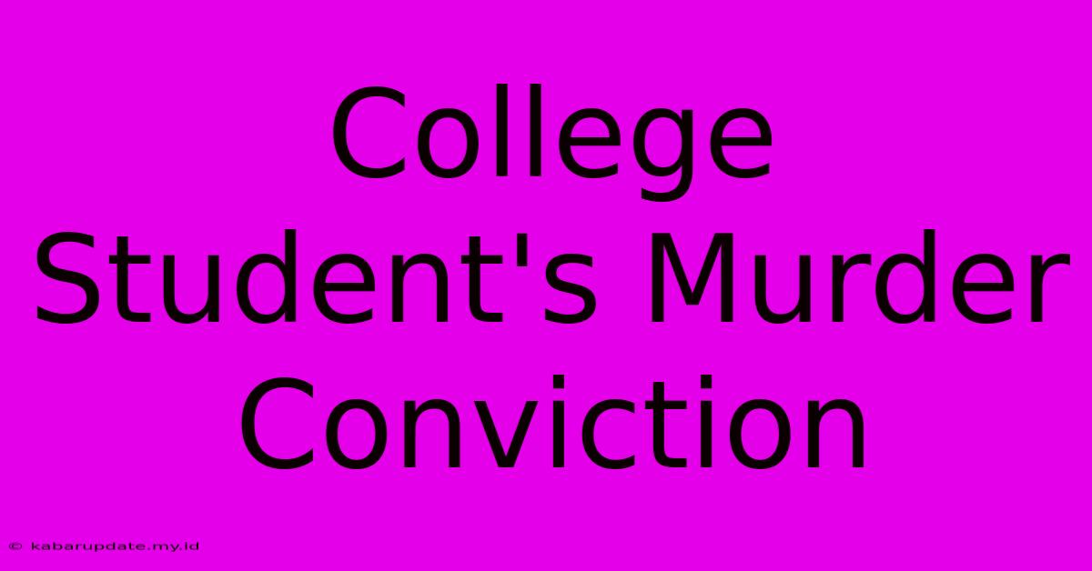 College Student's Murder Conviction