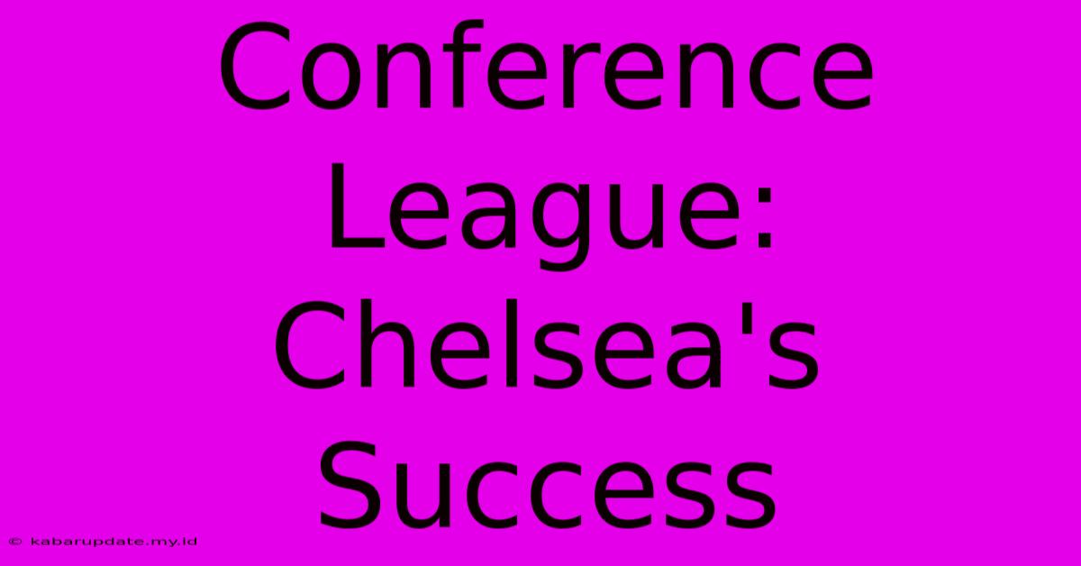 Conference League: Chelsea's Success