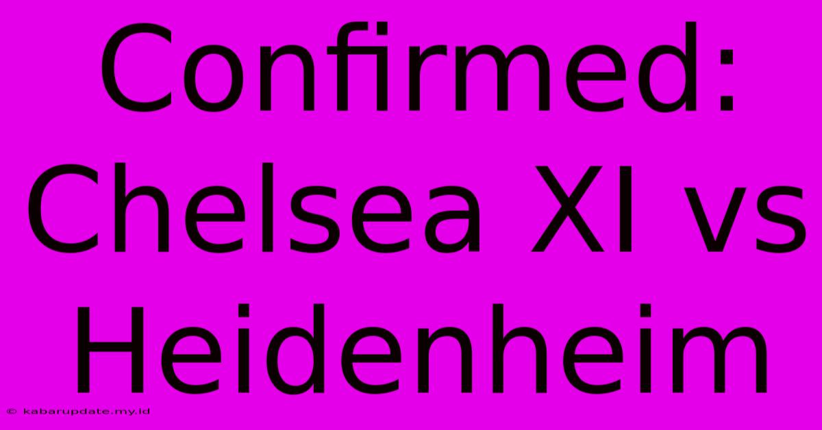 Confirmed: Chelsea XI Vs Heidenheim