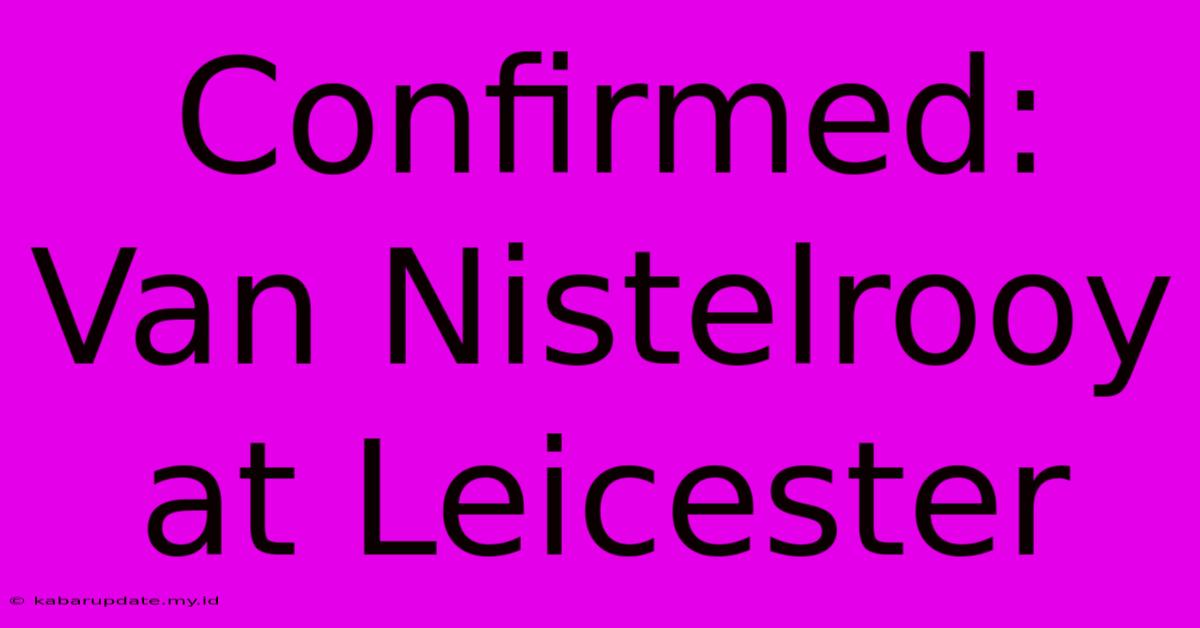 Confirmed: Van Nistelrooy At Leicester