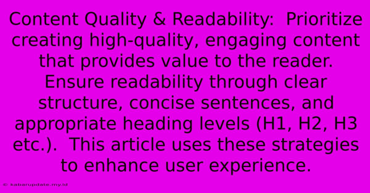 Content Quality & Readability:  Prioritize Creating High-quality, Engaging Content That Provides Value To The Reader.  Ensure Readability Through Clear Structure, Concise Sentences, And Appropriate Heading Levels (H1, H2, H3 Etc.).  This Article Uses These Strategies To Enhance User Experience.