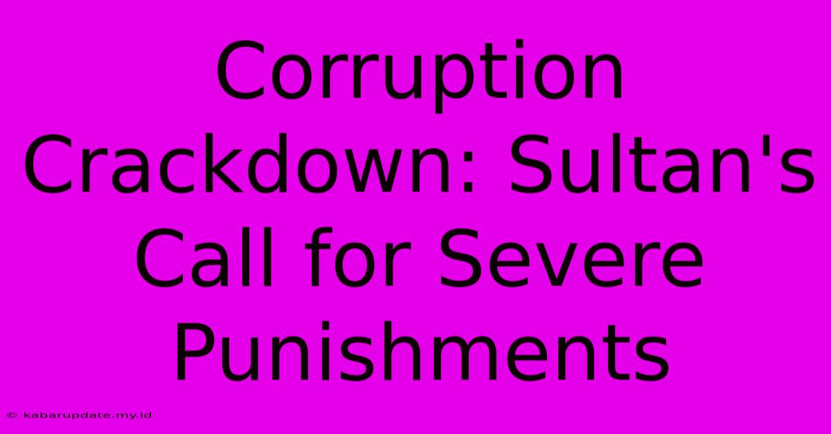 Corruption Crackdown: Sultan's Call For Severe Punishments