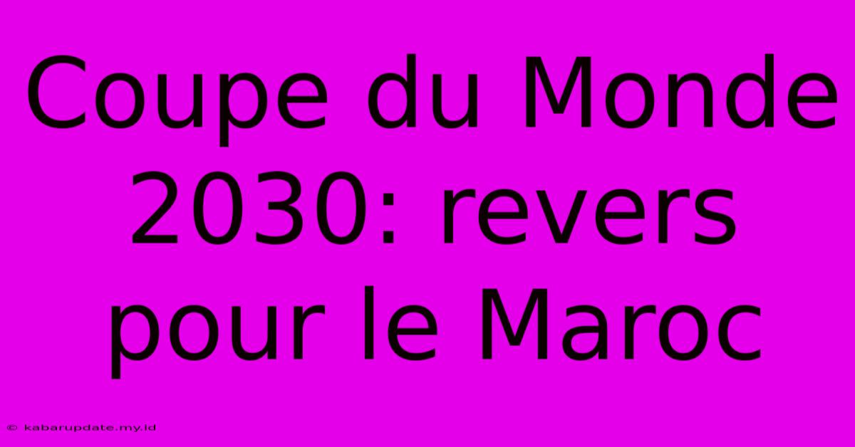 Coupe Du Monde 2030: Revers Pour Le Maroc