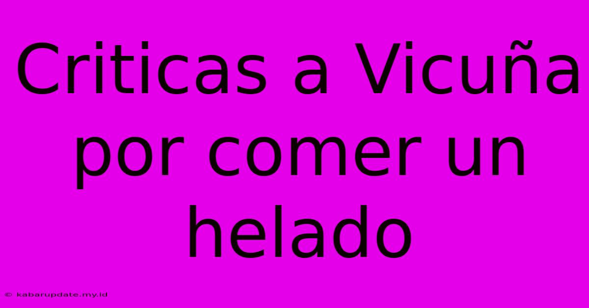 Criticas A Vicuña Por Comer Un Helado