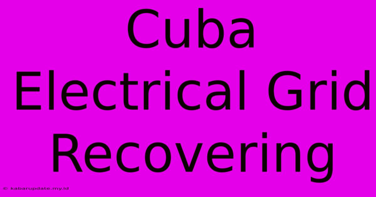 Cuba Electrical Grid Recovering