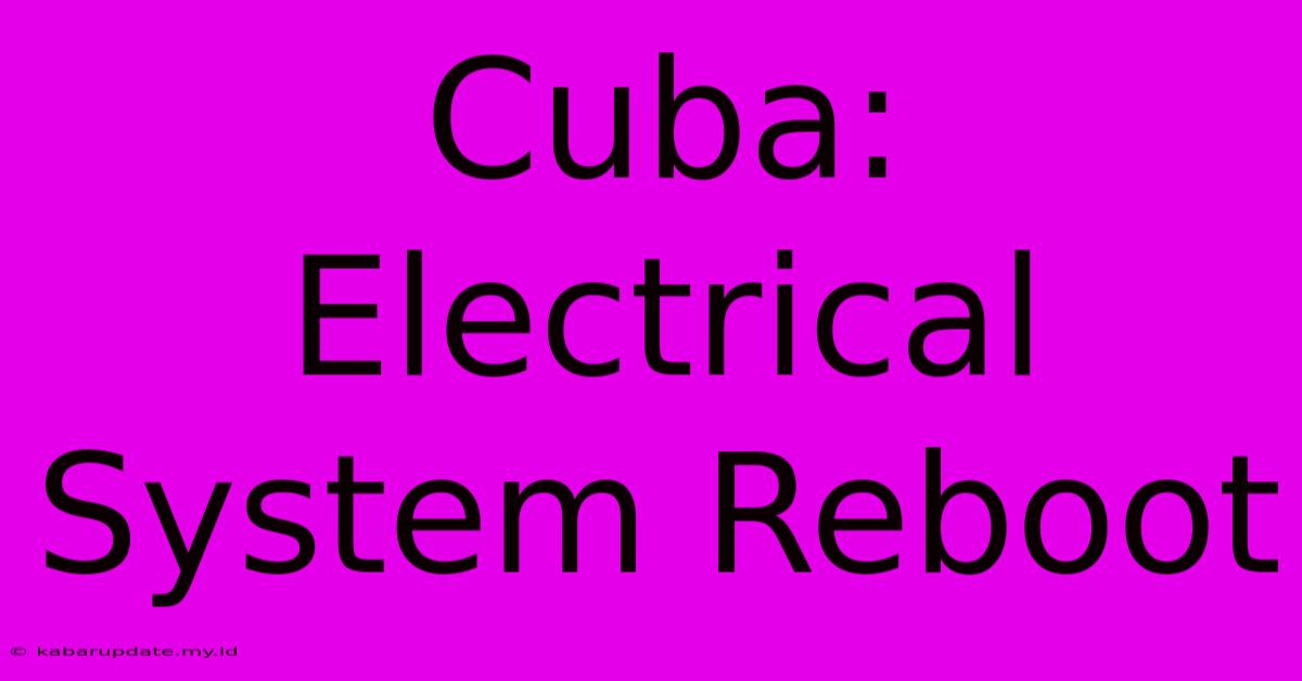 Cuba: Electrical System Reboot