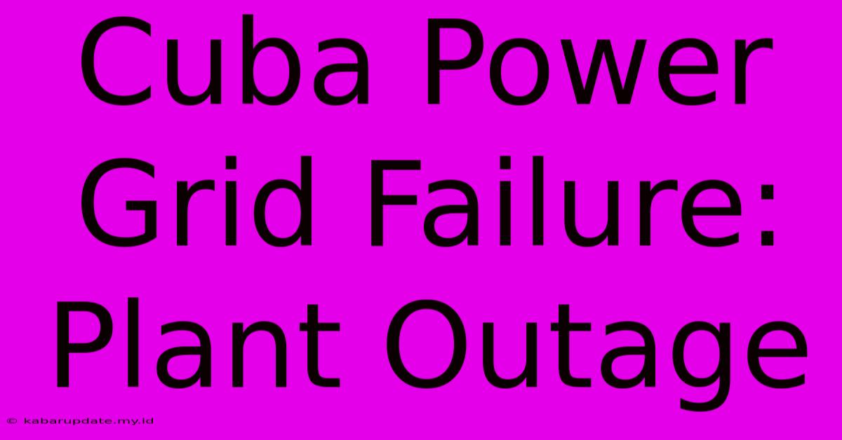 Cuba Power Grid Failure: Plant Outage