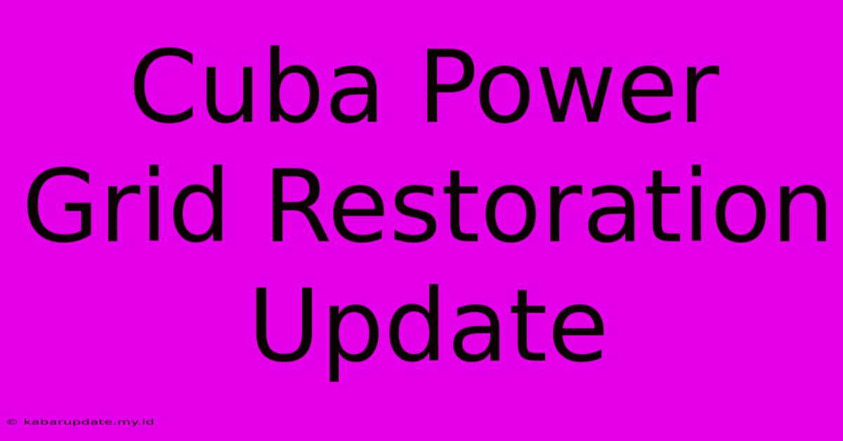 Cuba Power Grid Restoration Update