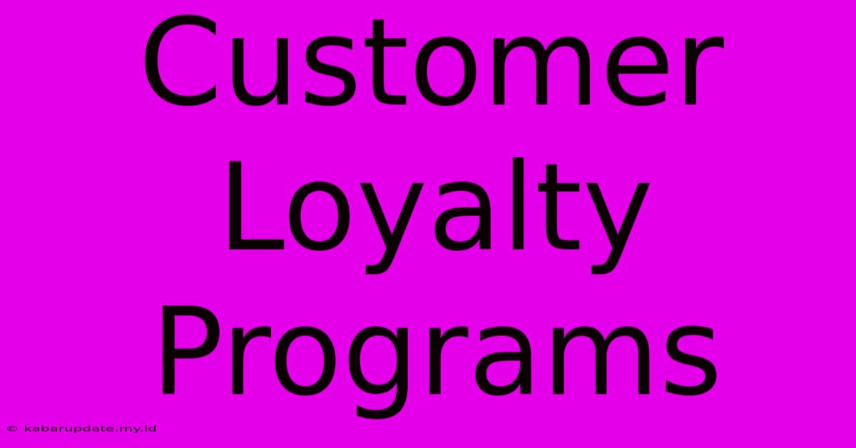 Customer Loyalty Programs