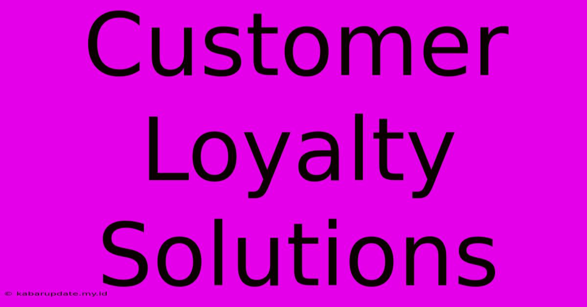 Customer Loyalty Solutions