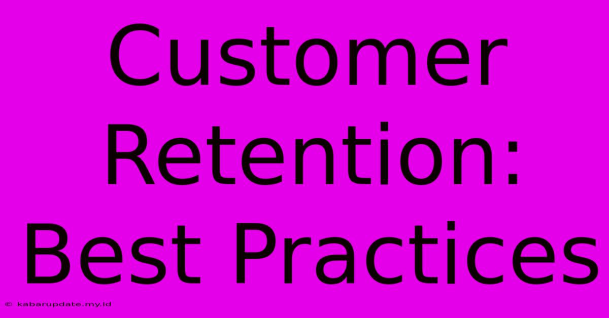 Customer Retention: Best Practices