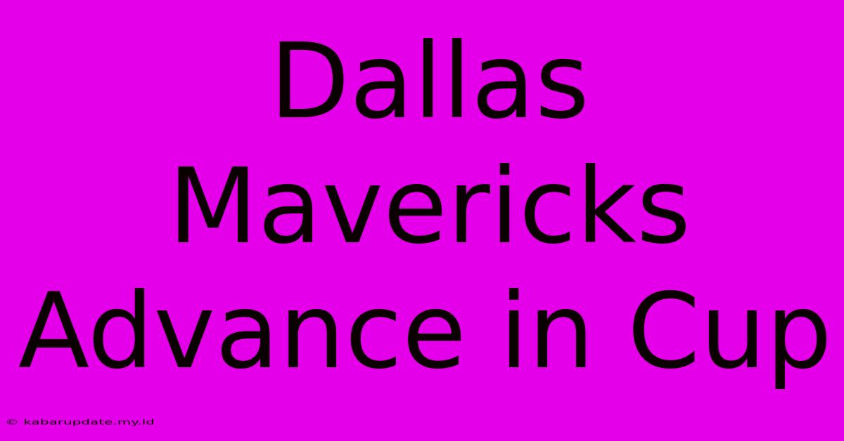 Dallas Mavericks Advance In Cup