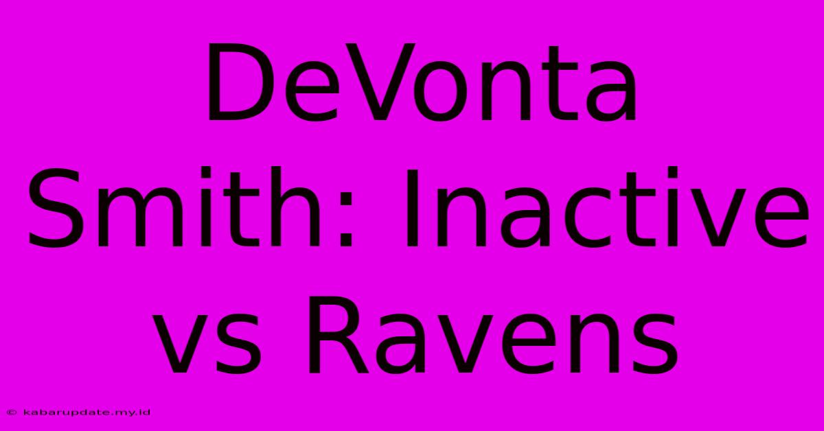 DeVonta Smith: Inactive Vs Ravens