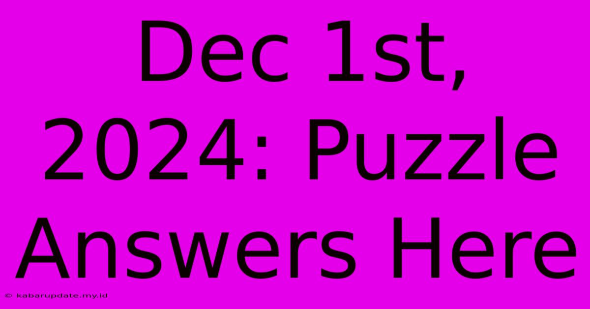 Dec 1st, 2024: Puzzle Answers Here