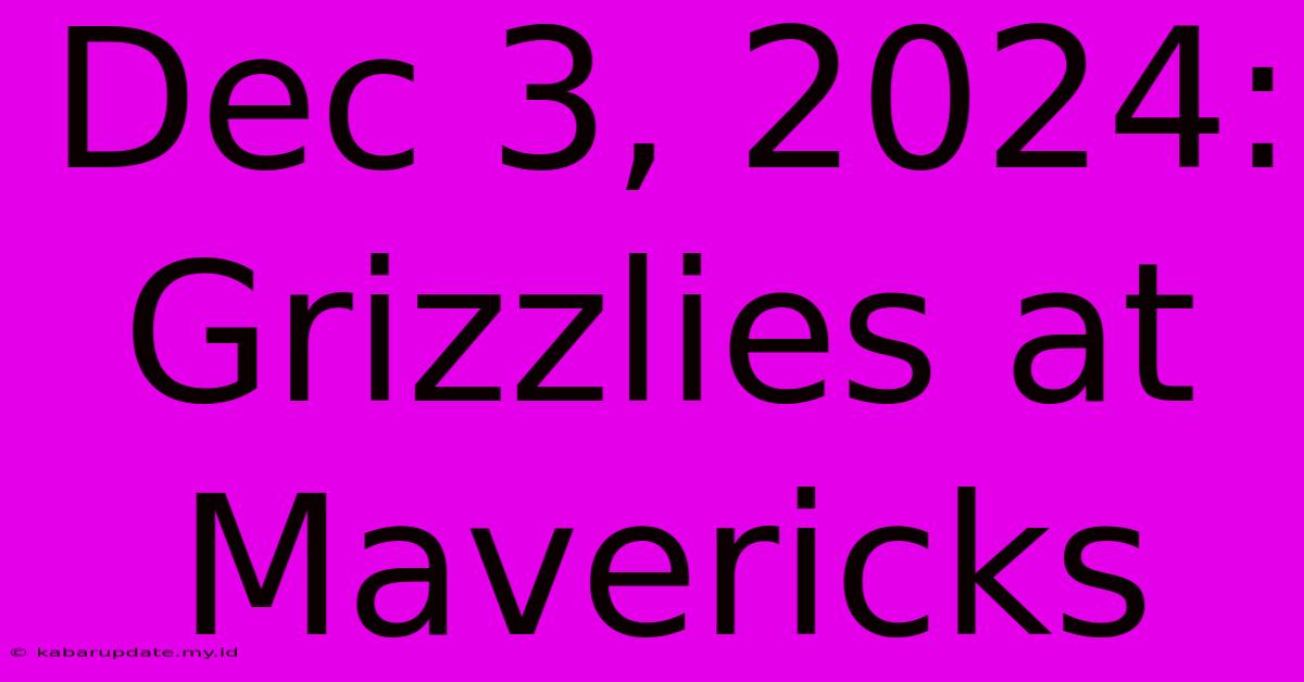 Dec 3, 2024: Grizzlies At Mavericks