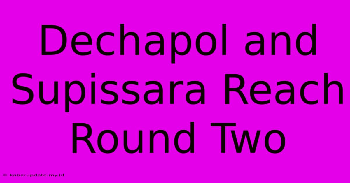 Dechapol And Supissara Reach Round Two