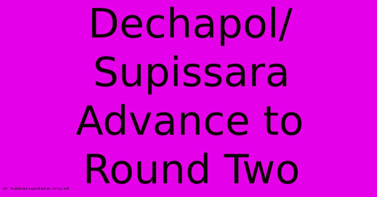 Dechapol/Supissara Advance To Round Two