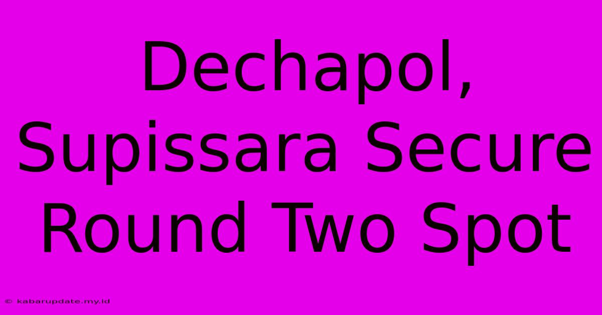 Dechapol, Supissara Secure Round Two Spot