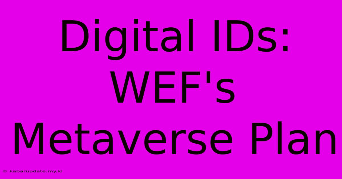 Digital IDs: WEF's Metaverse Plan