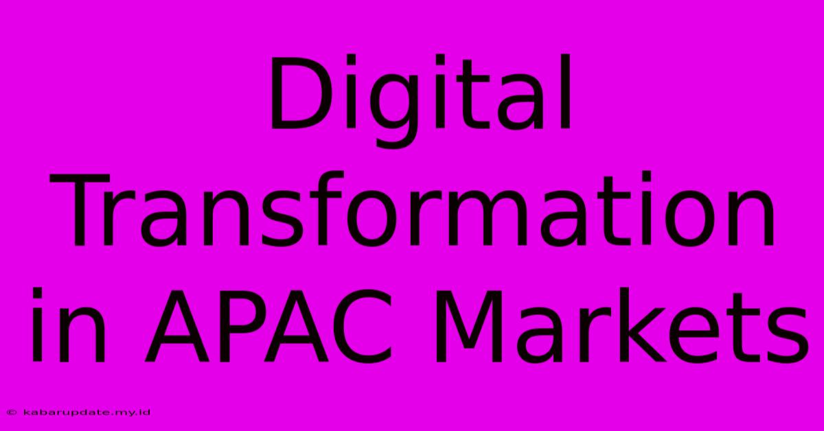 Digital Transformation In APAC Markets