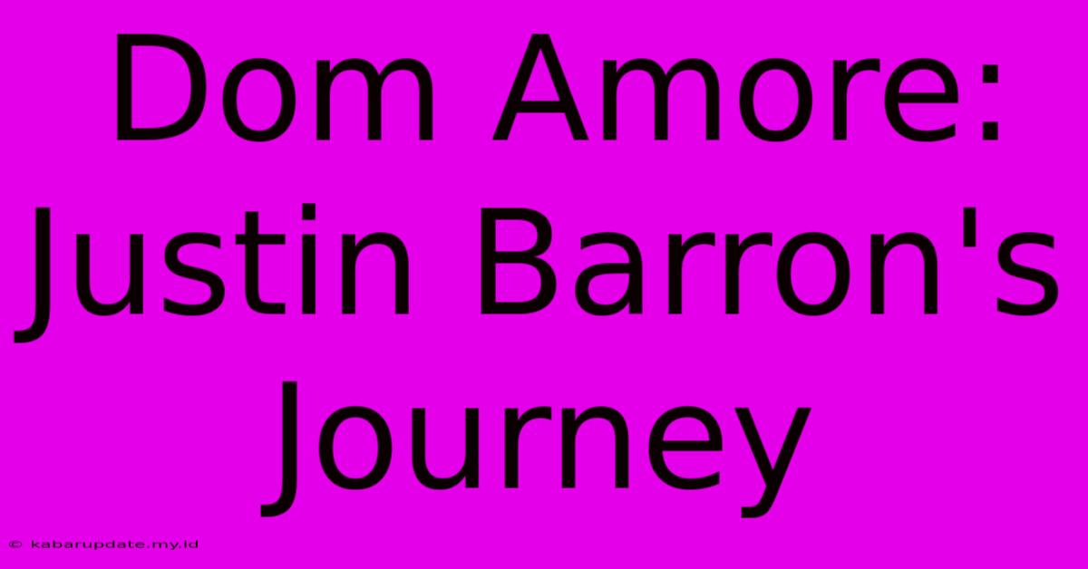 Dom Amore: Justin Barron's Journey