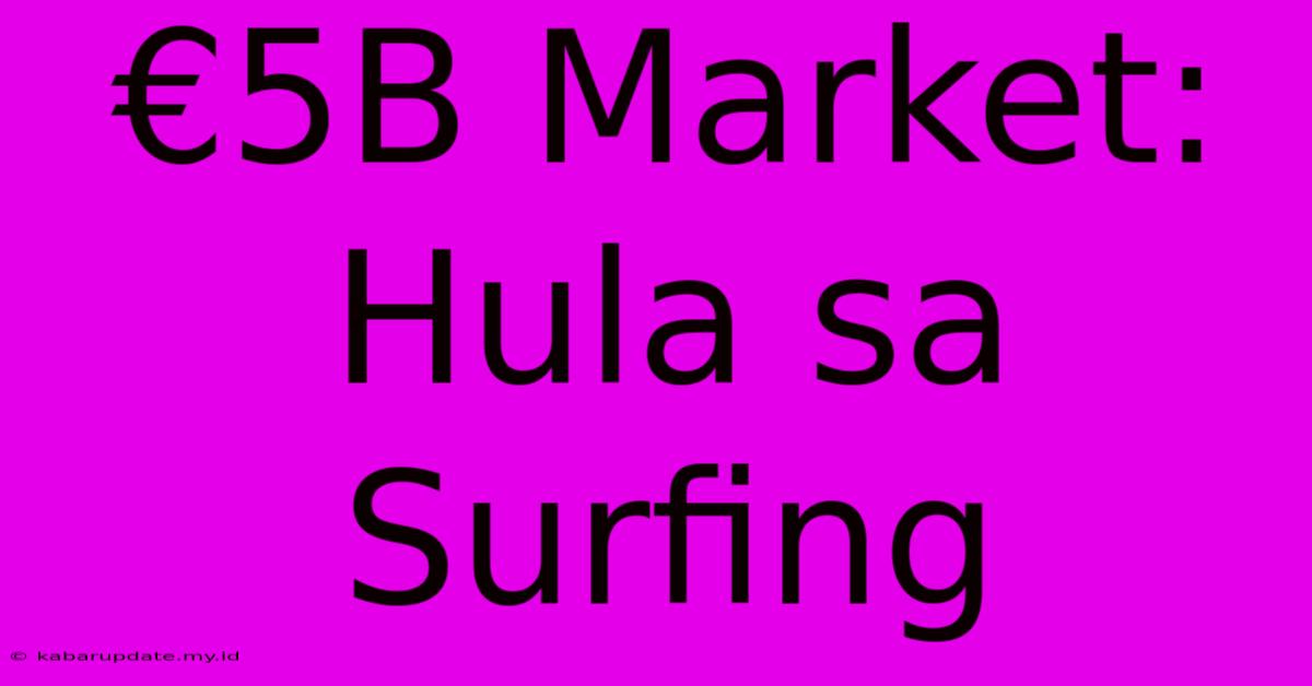 €5B Market:  Hula Sa Surfing