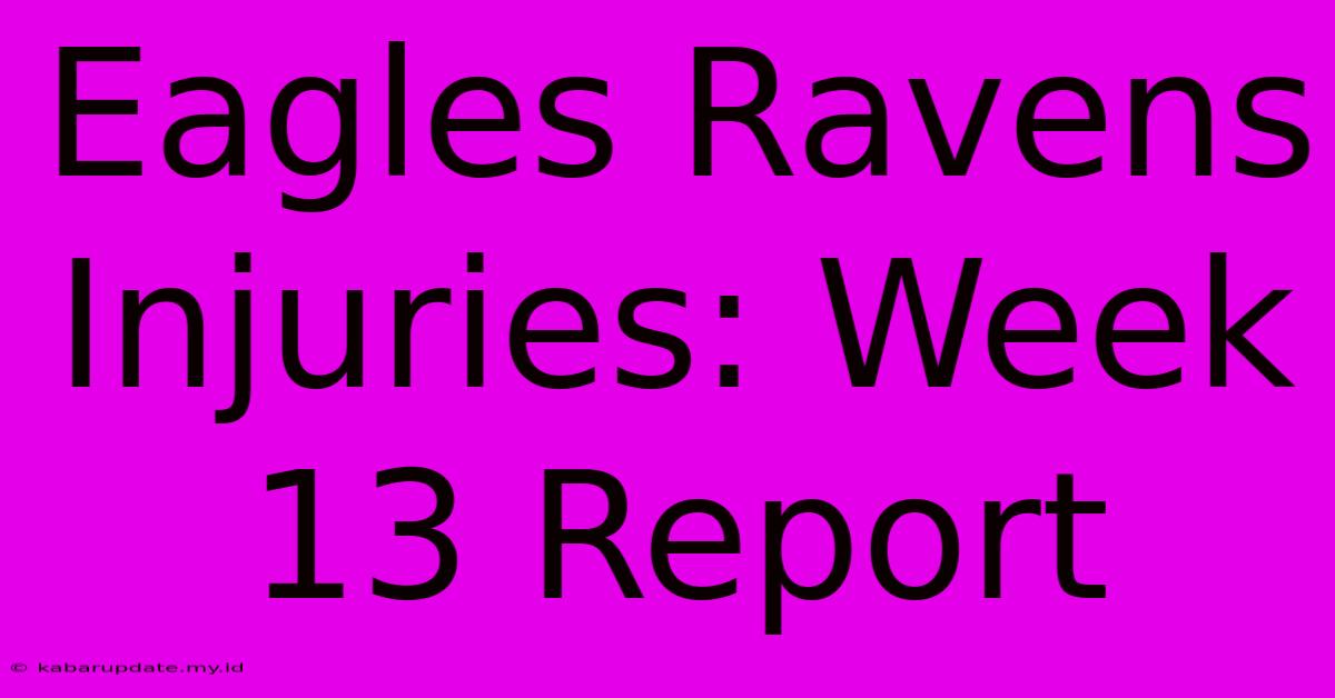 Eagles Ravens Injuries: Week 13 Report