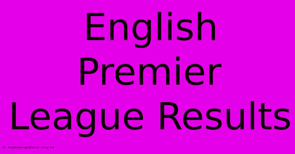 English Premier League Results