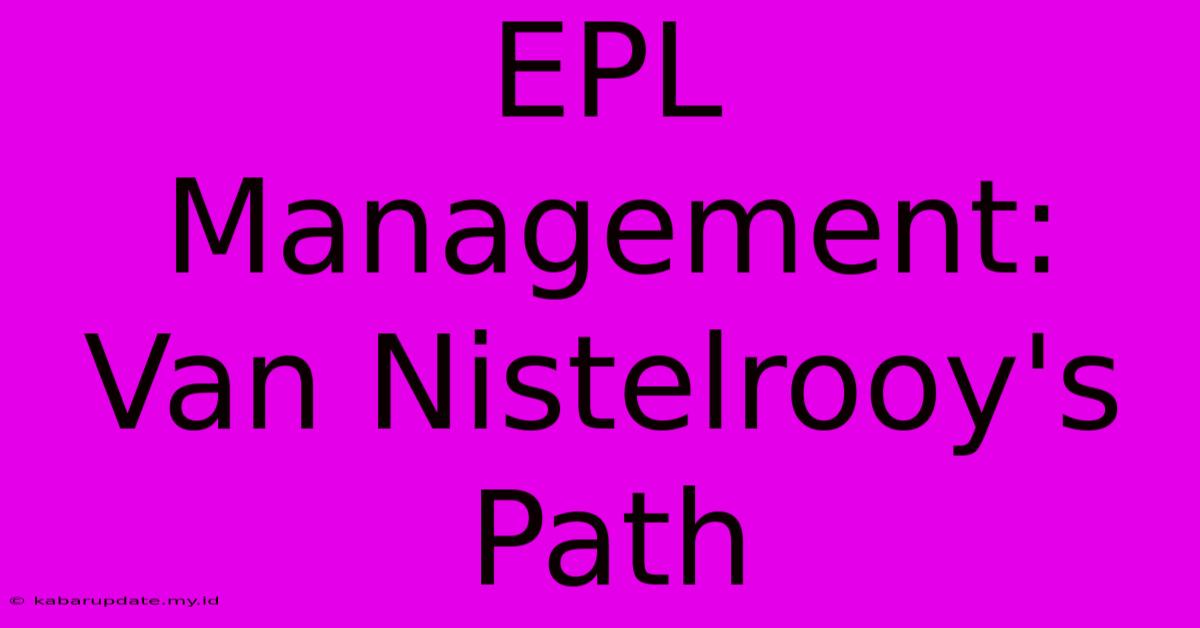 EPL Management: Van Nistelrooy's Path