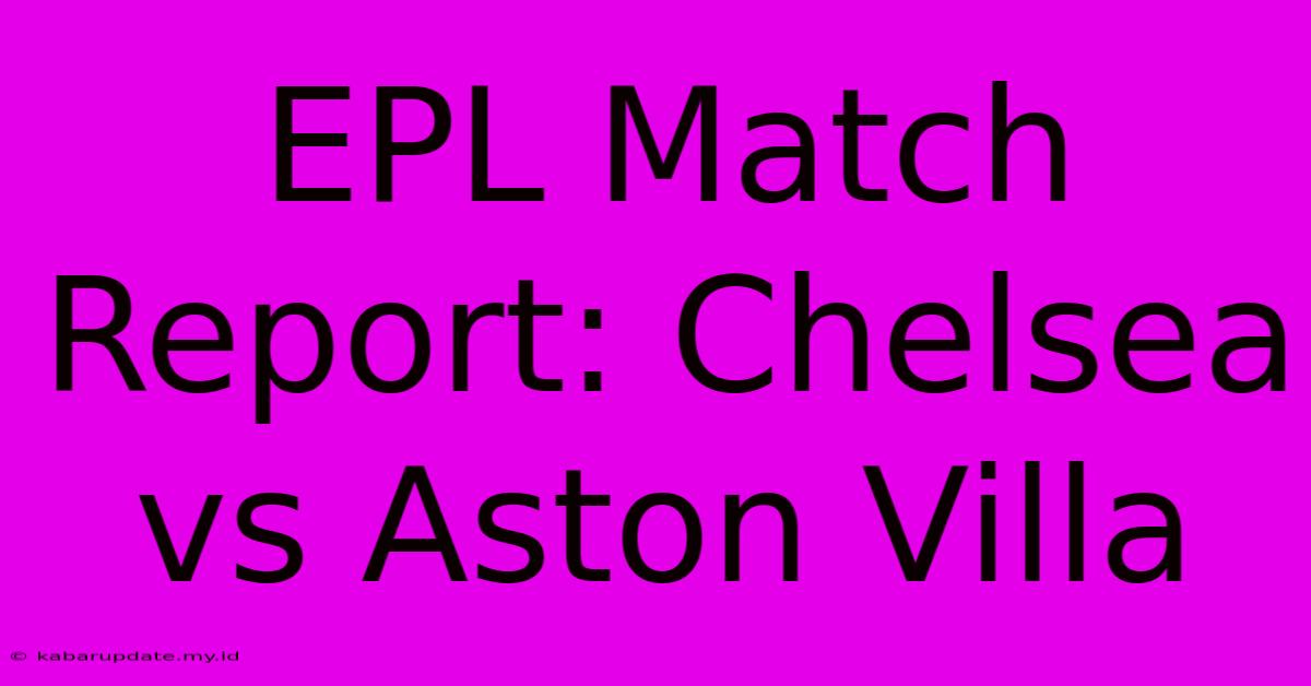 EPL Match Report: Chelsea Vs Aston Villa