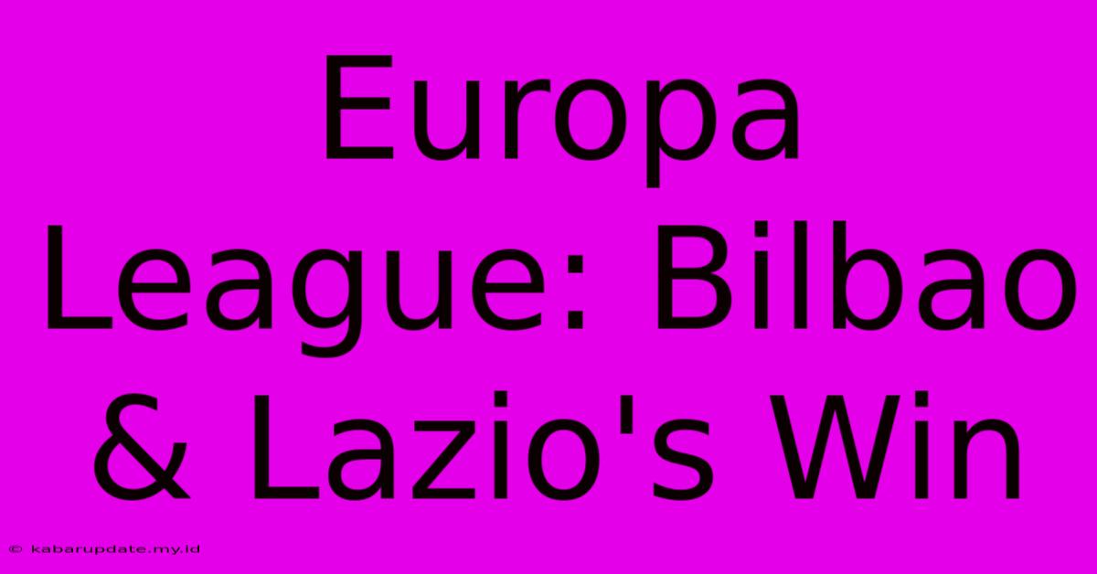 Europa League: Bilbao & Lazio's Win