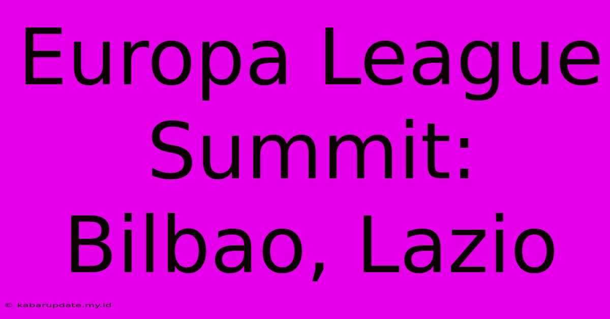 Europa League Summit: Bilbao, Lazio