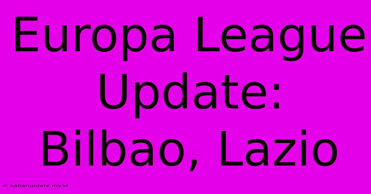 Europa League Update: Bilbao, Lazio