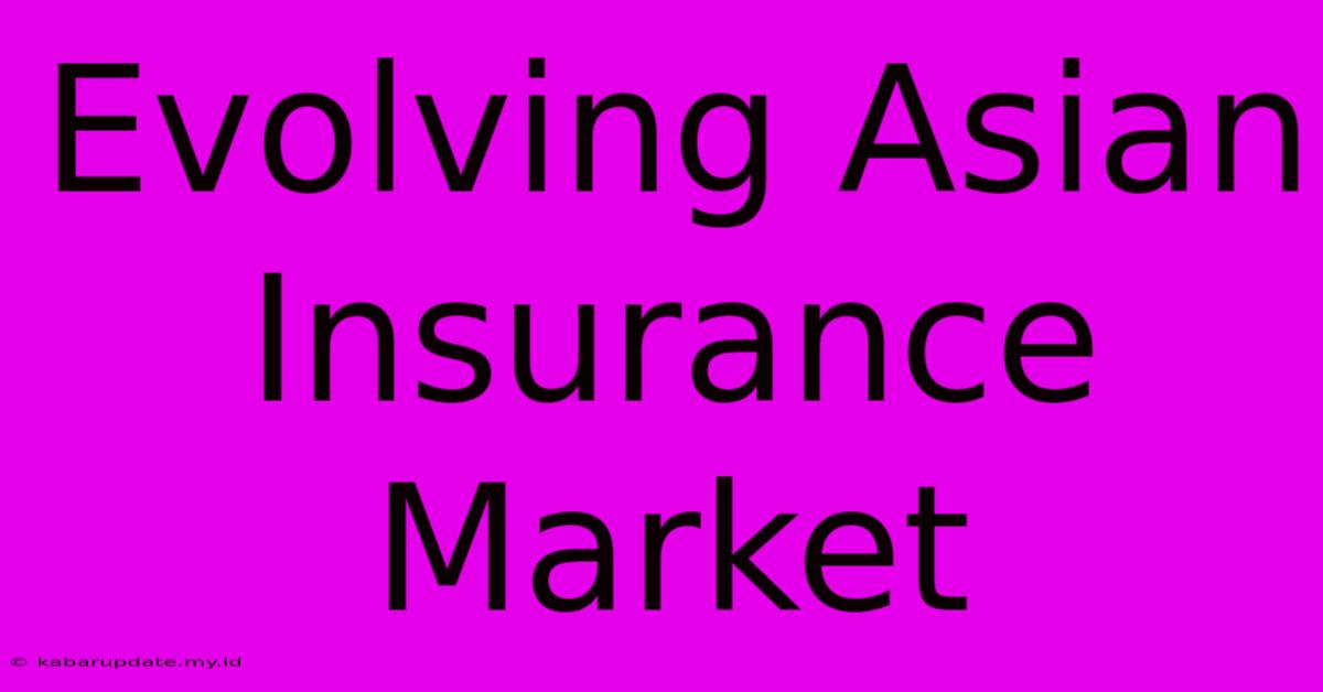 Evolving Asian Insurance Market