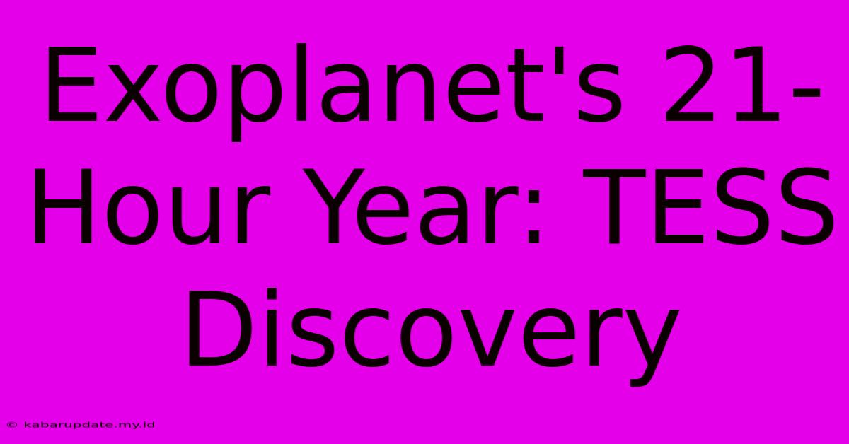 Exoplanet's 21-Hour Year: TESS Discovery