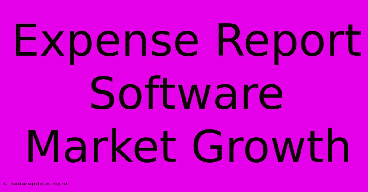 Expense Report Software Market Growth