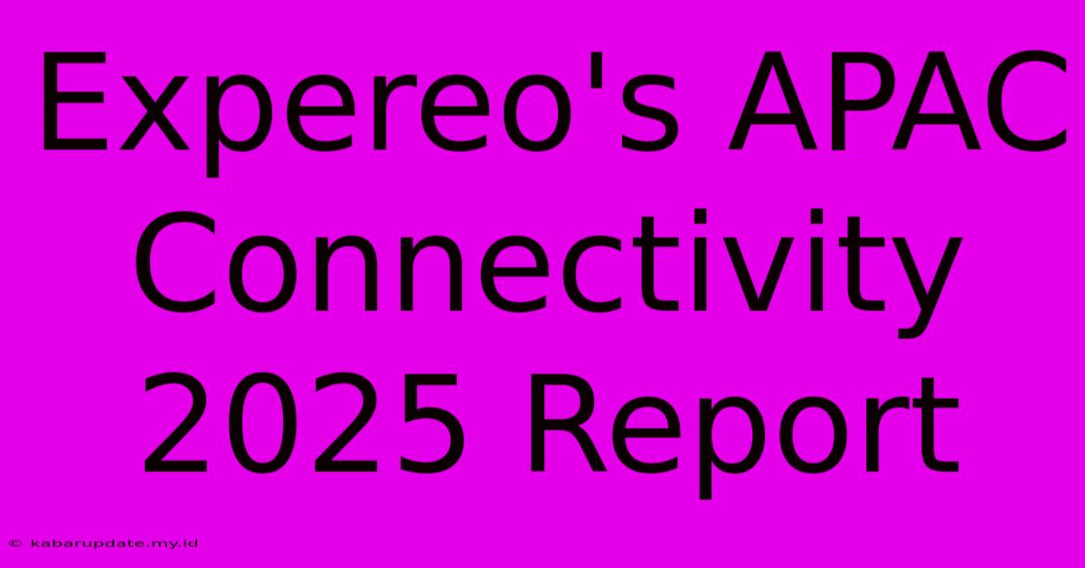 Expereo's APAC Connectivity 2025 Report