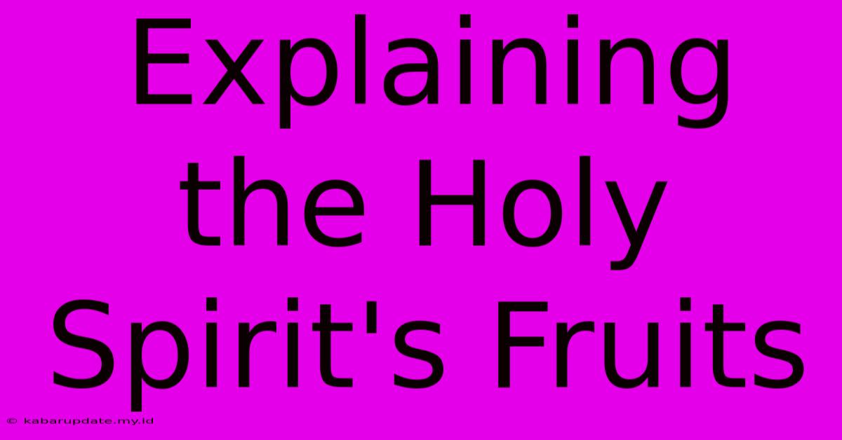 Explaining The Holy Spirit's Fruits