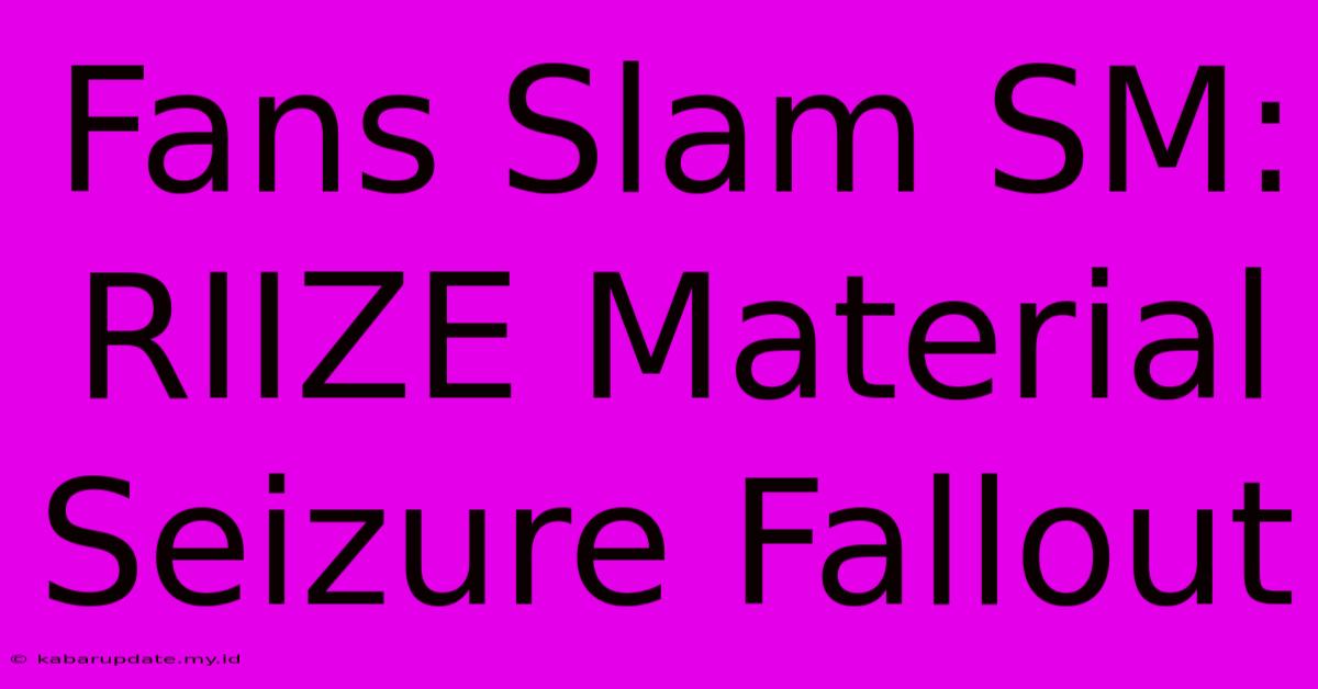 Fans Slam SM: RIIZE Material Seizure Fallout