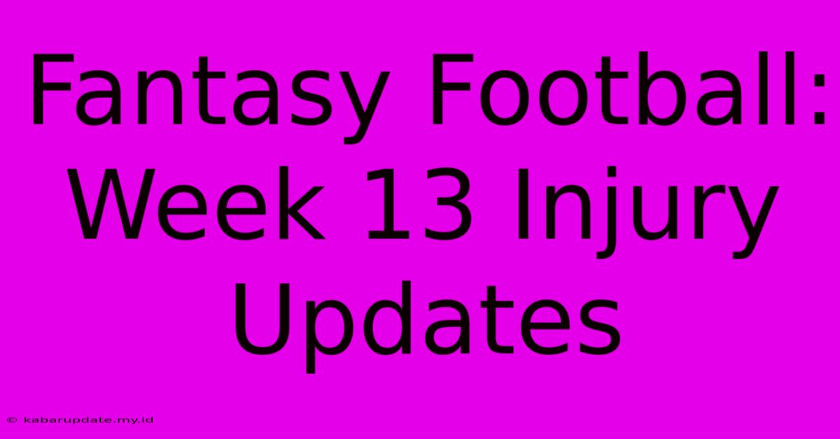 Fantasy Football: Week 13 Injury Updates