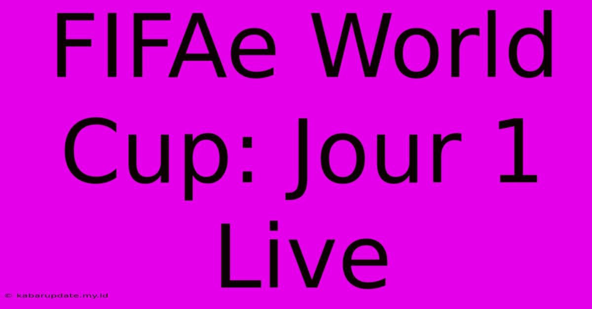 FIFAe World Cup: Jour 1 Live