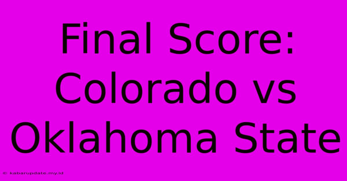 Final Score: Colorado Vs Oklahoma State