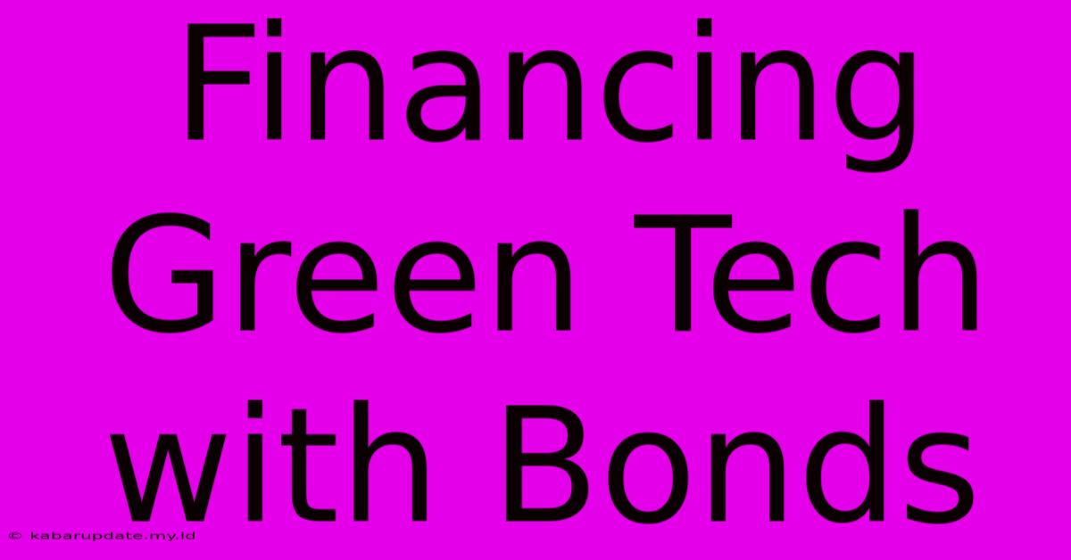 Financing Green Tech With Bonds