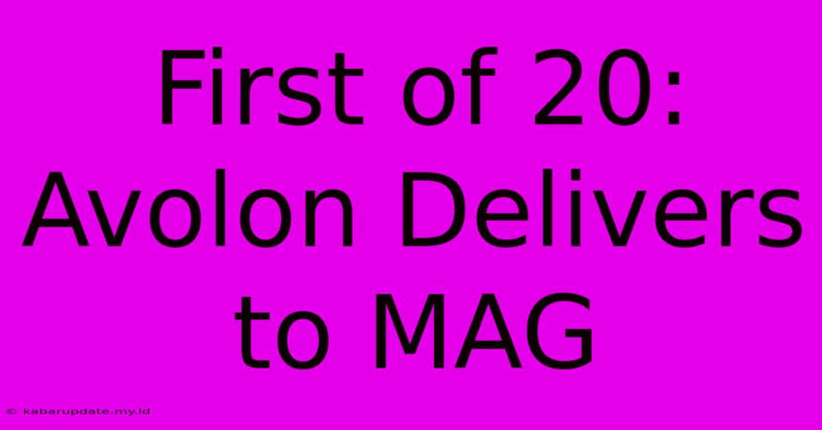 First Of 20: Avolon Delivers To MAG